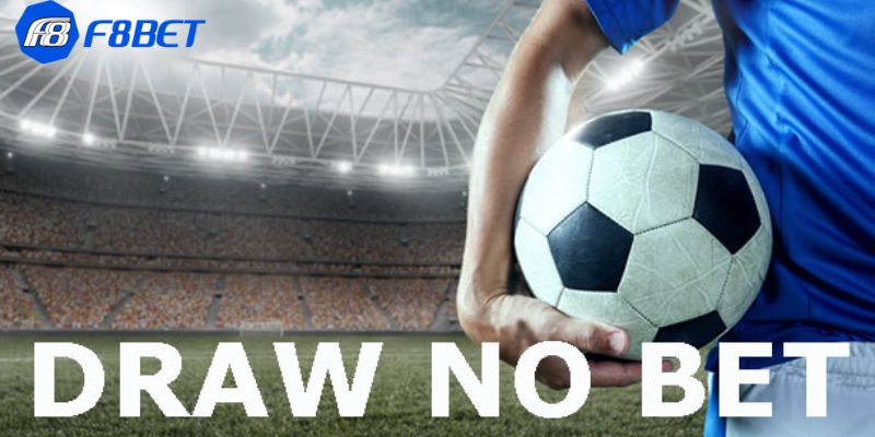 Các đặc điểm nổi bật của kèo draw no bet trong bóng đá