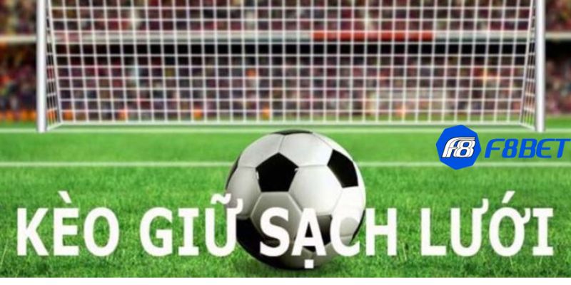 Kèo giữ sạch lưới Những lưu ý quan trọng khi chơi kèo giữ sạch lưới